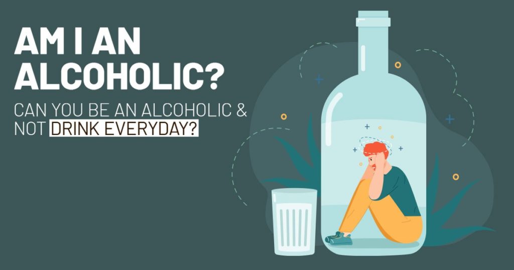 Can You Be An Alcoholic And Not Drink Every Day? - ATR