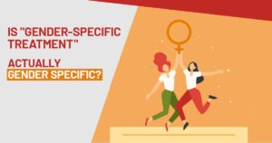 Gender specific Treatment